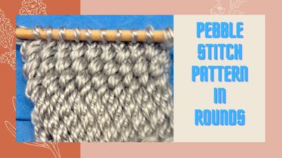 Pebble stitch knitting pattern in rounds